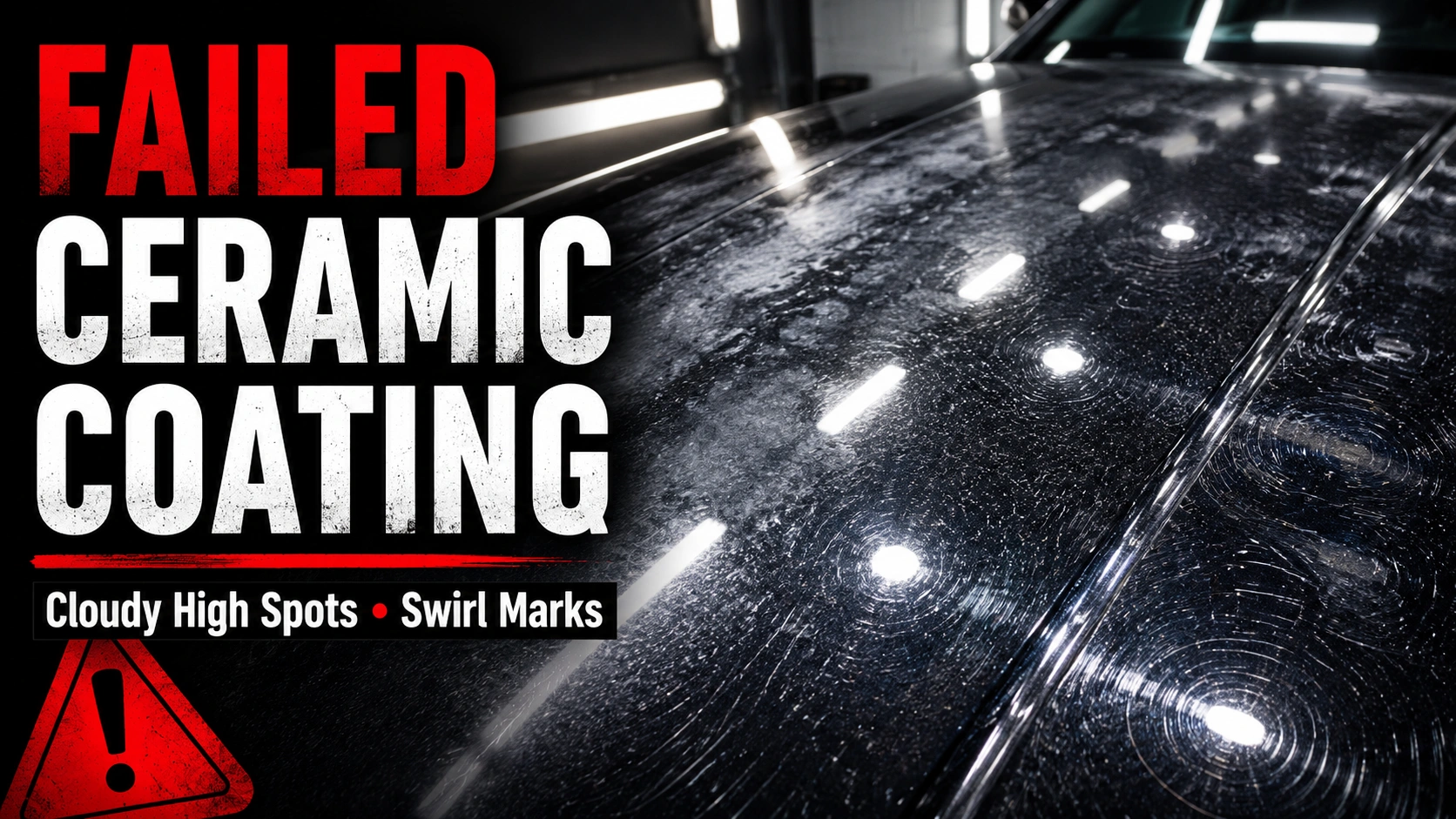 Failed ceramic coating with cloudy high spots and swirl marks